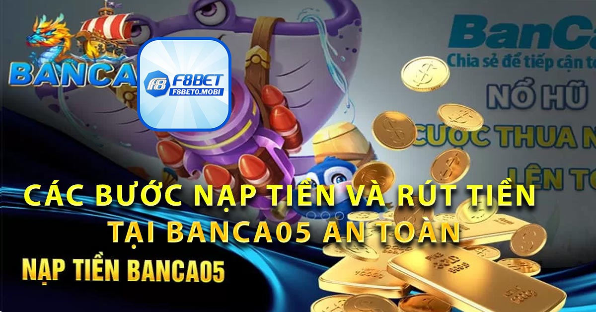 Các bước nạp tiền và rút tiền tại Banca05 an toàn